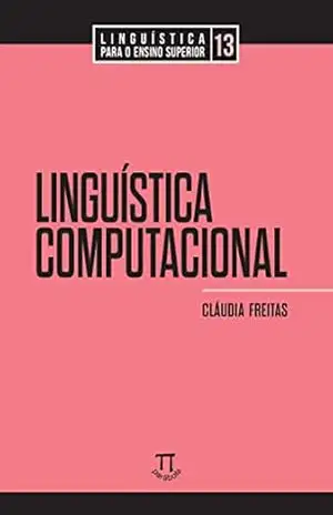 Linguística computacional (Linguística para o Ensino Superior Livro 13) - Cláudia Freitas