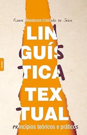 Linguística textual:: princípios teóricos e práticos – Klabyr Wanderson Cristovão de Jesus Linguística textual:: princípios teóricos e práticos – Klabyr Wanderson Cristovão de Jesus