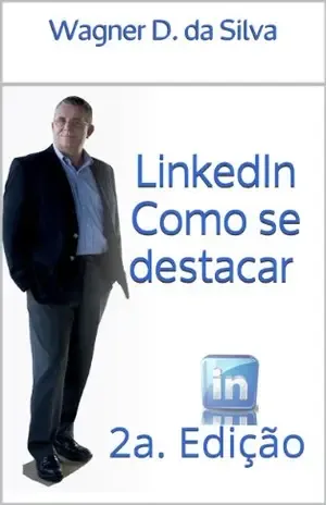 Capa do livro LinkedIn Como se destacar 2a. Edição - Wagner D. da Silva