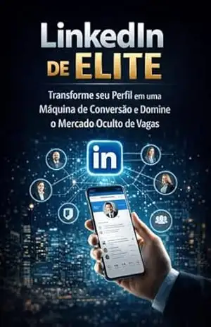 LinkedIn de Elite – Pare de enviar currículos e comece a ser caçado pelos melhores headhunters.: Transforme seu Perfil em uma Máquina de Conversão e Domine o Mercado Oculto de Vagas – David Mendes de Araujo