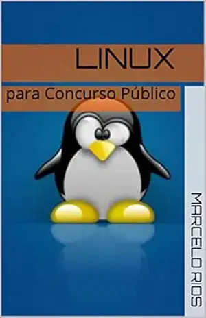 Linux: para Concurso Público (informática básica para concurso público Livro 2) – Marcelo Rios
