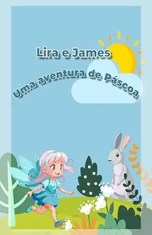 Lira e James Aventura e amizade: Uma Aventura que desperta uma linda amizade – Bianca Ortega Lira e James Aventura e amizade: Uma Aventura que desperta uma linda amizade – Bianca Ortega