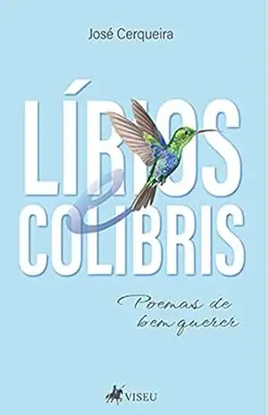 Lírios e Colibris: Poemas de bem querer – José Cerqueira
