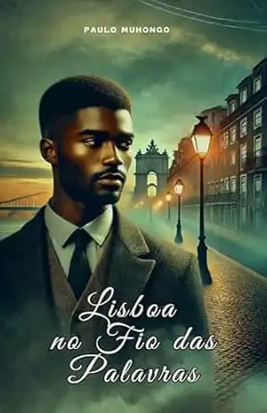 Lisboa no Fio das Palavras (Caminhos de Lisboa – Narrativas de Alma e Cidade Livro 1) – Paulo Muhongo