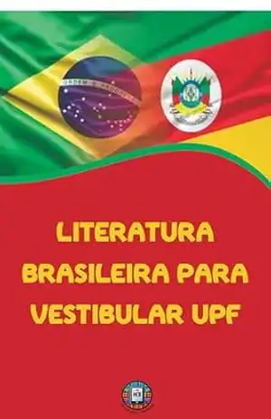 Capa do livro Literatura Brasileira para Vestibular UPF: Literatura Brasileira e Gaúcha: O Mapa Definitivo para sua Vaga na UPF (O essencial para vestibulares) - Henderson Bariani