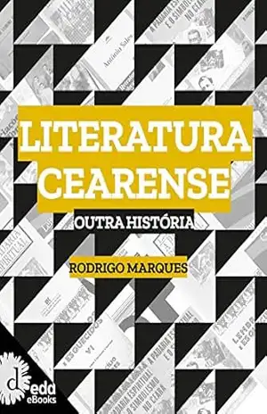 Capa do livro Literatura cearense: outra história (Coleção ideias em prosa) - Rodrigo Marques