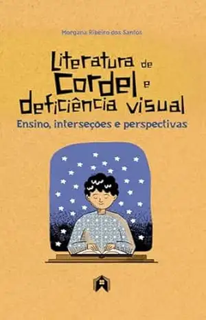 Literatura de cordel e deficiência visual: Ensino, interseções e perspectivas – Morgana  Ribeiro dos Santos