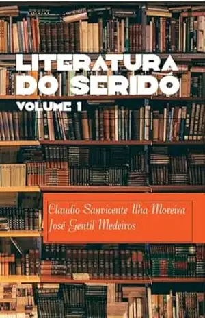 Capa do livro Literatura do Seridó Volume 01 - Claudio   Sanvicente Ilha Moreira