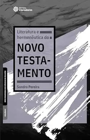 Literatura e hermenêutica do Novo Testamento – Sandro Pereira