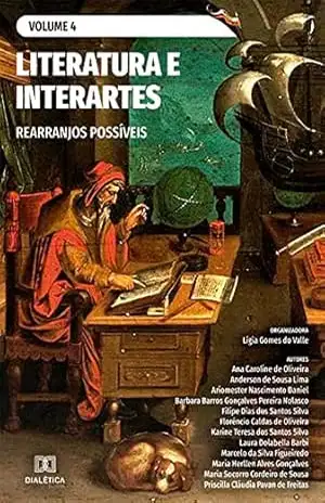 Literatura e interartes: rearranjos possíveis: – Volume 4 – Lígia Gomes do Valle