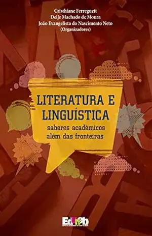 Capa do livro Literatura e linguística: saberes acadêmicos além das fronteiras - Cristhiane Ferreguett