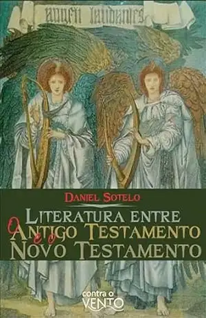 Literatura Entre o Antigo Testamento e o Novo Testamento – Daniel Sotelo Literatura Entre o Antigo Testamento e o Novo Testamento – Daniel Sotelo
