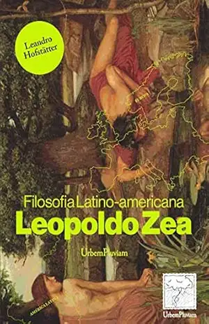 Literatura latino–americana: Leopoldo Zea – Leandro  Hofstätter