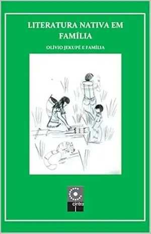 Literatura Nativa em Família – Olívio Jekupé
