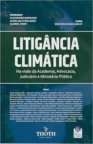 Litigância Climática: Na Visão da Academia, Advocacia, Judiciário e Ministério Público – ALEXANDRE  BURMANN