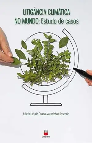 Capa do livro Litigância climática no mundo: Estudo de casos | Litigância climática - Julieth Laís do Carmo Matosinhos Resende