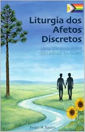 Capa do livro Liturgia dos Afetos Discretos: Uma travessia entre delicadezas invisíveis - Pedro Henrique Bastos