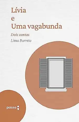 Lívia e Uma vagabunda: Dois contos de Lima Barreto – Lima Barreto