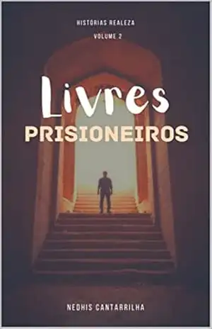 Livres Prisioneiros (Histórias Realeza Livro 2) – Nedhis Cantarrilha