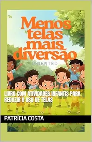 Livro com Atividades Infantis para Reduzir o Uso de Telas – Patrícia Costa
