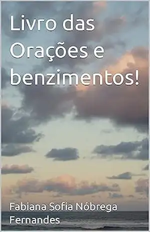 Capa do livro Livro das Orações e benzimentos! - Fabiana Sofia Nóbrega Fernandes