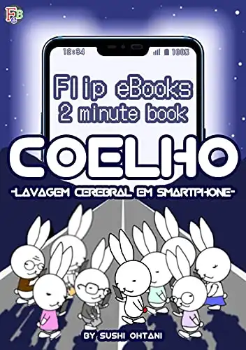 Baixar 【Livro de 1 minuto】Coelho【Flip eBook】: –Lavagem cerebral em smartphone– pdf, epub, mobi, eBook