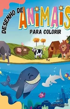 Livro de Animais para Colorir – Acalma e Distrai as Crianças - Jonathas Silva Livro de Animais para Colorir – Acalma e Distrai as Crianças - Jonathas Silva