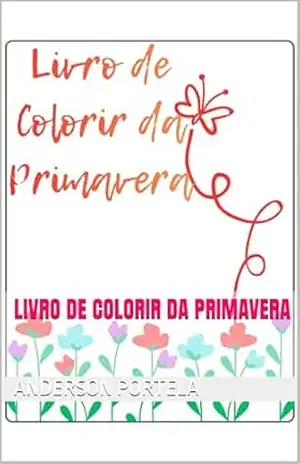 livro de colorir da primavera – Anderson Portela livro de colorir da primavera – Anderson Portela