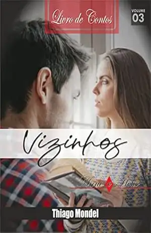 Livro de Contos 03 – Vizinhos – Anne e Héllio – 03 – Thiago Mondel