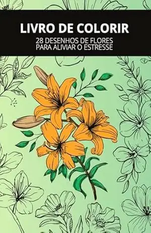 Livro de flores para colorir: Aliviando o estresse – Fernando  Alves