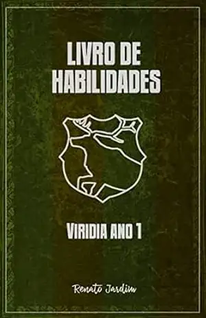 Livro de habilidades de Viridia – Ano 1 (Biblioteca Academia das Lendas) – Renato Jardim