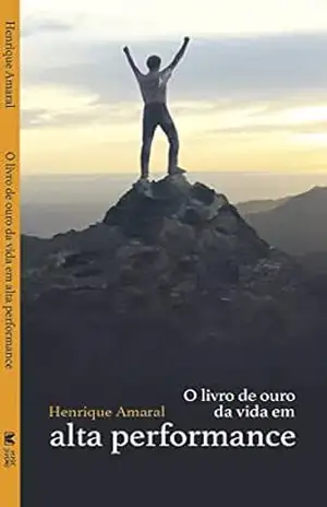 Livro de Ouro da Vida em Alta Performance – Henrique Amaral Livro de Ouro da Vida em Alta Performance – Henrique Amaral