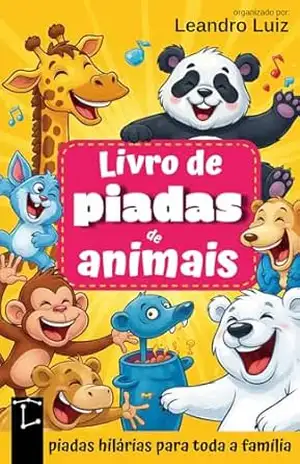 Capa do livro Livro de Piadas de Animais: Piadas Hilárias para Toda a Família: Perguntas e Respostas: Charadas Incríveis Sobre Animais: Piadas Engraçadas para Crianças ... (Piadas Hilárias para Todas as Idades 3) - Leandro Luiz