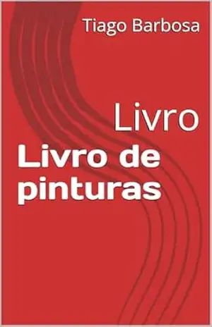 Livro de pinturas: Livro – Tiago Barbosa Livro de pinturas: Livro – Tiago Barbosa