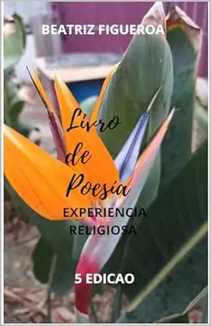 Livro de Poesía: Experiência Religiosa (Libro de Poesía) – Beatriz Alejandra Figueroa Sandoval