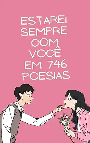 Baixar Livro de poesias românticas para casais ESTAREI SEMPRE COM VOCÊ EM 746 POESIAS: Poesias para casais que se amam e adoram expressar esse amor pdf, epub, mobi, eBook