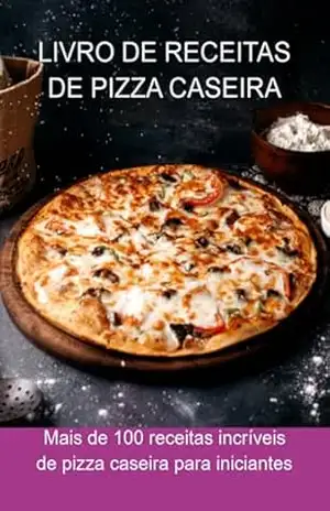 Livro De Receitas De Pizza Caseira – Jideon Francisco Marques