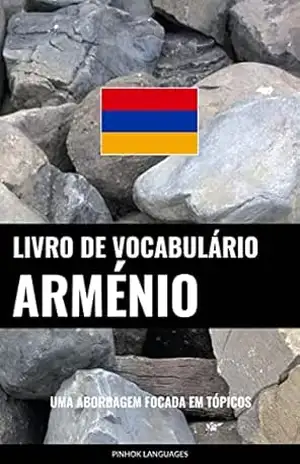 Livro de Vocabulário Arménio: Uma Abordagem Focada Em Tópicos – Pinhok Languages