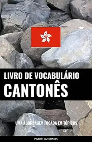 Capa do livro Livro de Vocabulário Cantonês: Uma Abordagem Focada Em Tópicos - Pinhok Languages