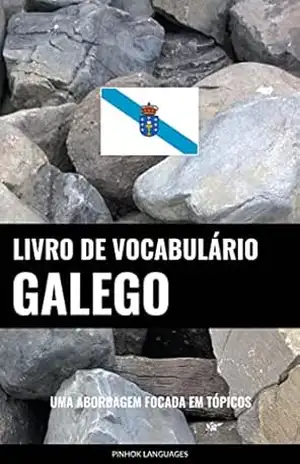 Livro de Vocabulário Galego: Uma Abordagem Focada Em Tópicos – Pinhok Languages
