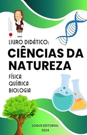 Capa do livro LIVRO DIDÁTICO: CIÊNCIAS DA NATUREZA: Conheça todos os segredos da química, física e biologia - Editora Logus