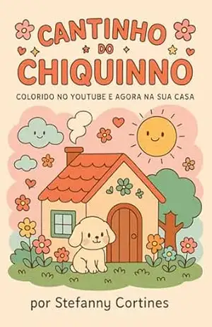Livro do Chiquinno: Um Mundo Colorido e Educativo para Crianças: Atividades, Histórias e Diversão com Chiquinno e seus Amigos – Stefanny Cortines Livro do Chiquinno: Um Mundo Colorido e Educativo para Crianças: Atividades, Histórias e Diversão com Chiquinno e seus Amigos – Stefanny Cortines