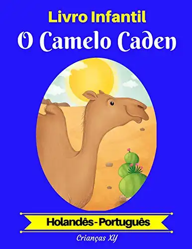 Baixar Livro Infantil: O Camelo Caden (Holandês–Português) (Holandês–Português Livro Infantil Bilíngue 2) pdf, epub, mobi, eBook