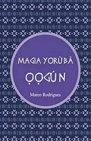 LIVRO MAGIA ỌỌGÙN: ÀWỌ IFÁBÙNMÌ FÁTÙMBÍ – MARCO ANTONIO ARAUJO RODRIGUES