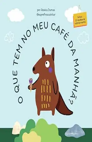 Livro O que tem no meu café da manhã? - Jéssica Dumas Livro O que tem no meu café da manhã? - Jéssica Dumas