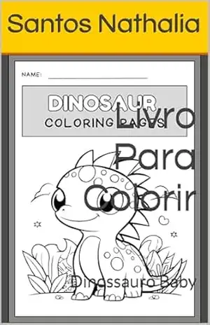 Livro Para Colorir: Dinossauro Baby – Santos Nathalia Livro Para Colorir: Dinossauro Baby – Santos Nathalia