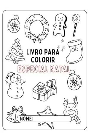 Capa do livro Livro para colorir – Especial Natal: Encantando o Natal com Cores e Magia - Sara  D Santos