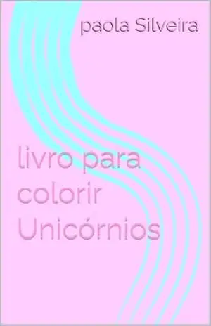 Capa do livro livro para colorir Unicórnios - paola Silveira