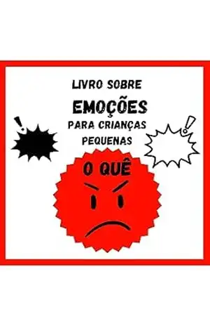 Livro sobre Emoções para Crianças Pequenas. O quê: Para crianças e seus pais que querem aprender a regular e identificar as grandes emoções pré–escolares das crianças, como a raiva. – Youuho Family