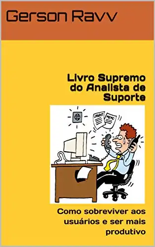Baixar Livro Supremo do Analista de Suporte: Como sobreviver aos usuários e ser mais produtivo pdf, epub, mobi, eBook